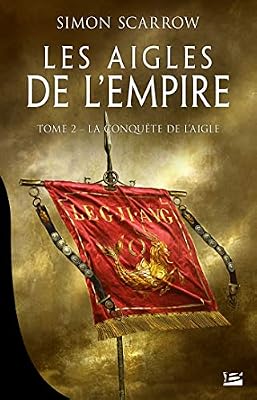 Bragelonne Les Aigles de l'Empire, T2 : La Conquête de l'Aigle