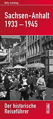 Download Sachsen-Anhalt 1933-1945: Der historische Reiseführer Download Sachsen-Anhalt 1933-1945: Der historische Reiseführer