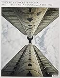 Toward a Concrete Utopia: Architecture in Yugoslavia, 1948-1980 by 