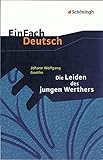 Image de EinFach Deutsch Textausgaben: Johann Wolfgang von Goethe: Die Leiden des jungen Werthers: Gymnasiale