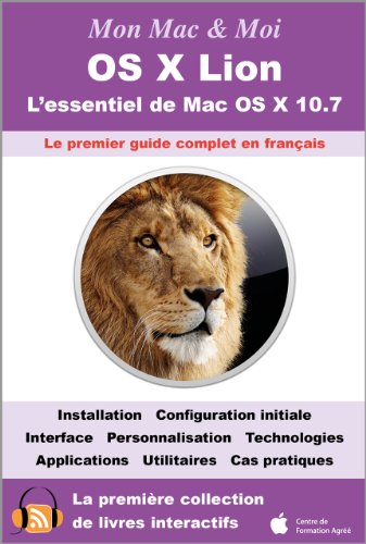 Télécharger OS X Lion : L'essentiel de Mac OS X 10.7 (Mon Mac & Moi) Gratuit