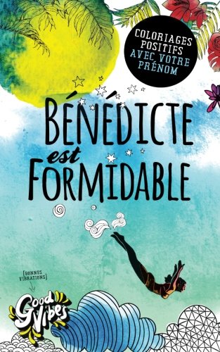 Bénédicte est formidable: Coloriages positifs avec votre prénom francais Bénédicte est formidable: Coloriages positifs avec votre prénom francais