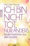 Ich bin nicht tot, nur anders: Kinder berichten aus dem Jenseits by 