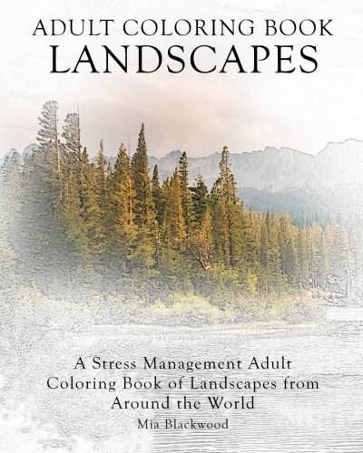 Adult Coloring Book Landscapes: A Stress Management Adult Coloring Book of Landscapes from Around the World: Volume 8 (Advanced Realistic Coloring Books)