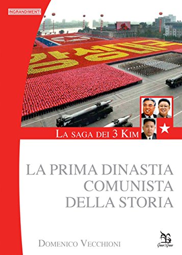 Download La Saga dei 3 Kim: la prima dinastia comunista della Storia (Ingrandimenti) Download La Saga dei 3 Kim: la prima dinastia comunista della Storia (Ingrandimenti)
