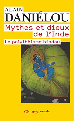 Télécharger Mythes et dieux de l'Inde : Le polythéisme hindou Gratuit