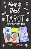 How to Deal: Tarot for Everyday Life by 