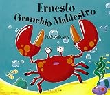 Ernesto granchio maldestro. Ediz. illustrata