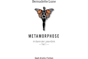 Metamorphose I: Im Bann der Latex Klinik