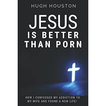 Buy Jesus Is Better Than Porn: How I Confessed my Addiction to My ...