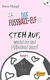 Die Fußball-Elfen, Band 4 - Steh auf, wenn du ein Mädchen bist! (Die Fussball-Elfen) by 