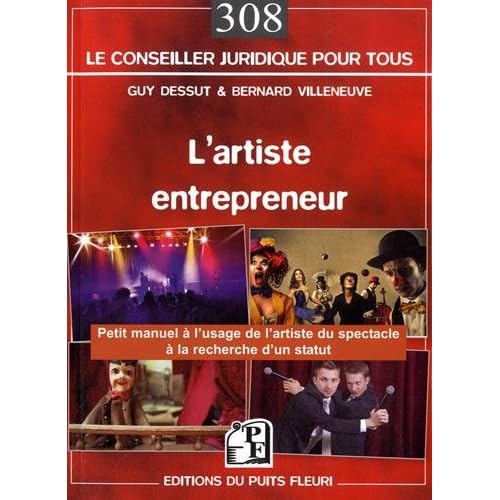 L'artiste entrepreneur: Manuel pratique et juridique à l'usage des artistes à la recherche d'un statut. L'artiste entrepreneur: Manuel pratique et juridique à l'usage des artistes à la recherche d'un statut.