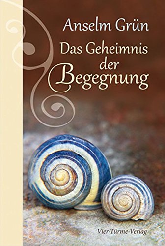 Download Das Geheimnis der Begegnung (Geschenkbücher von Anselm Grün)