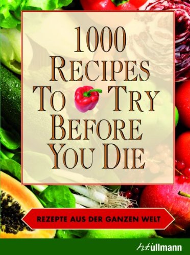 Download 1000 recipes to try before you die - Rezepte aus der ganzen Welt Download 1000 recipes to try before you die - Rezepte aus der ganzen Welt