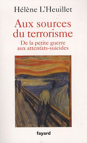 Download Aux sources du terrorisme : De la petite guerre aux attentats-suicides