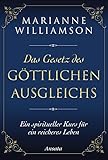 Das Gesetz des göttlichen Ausgleichs: Ein spiritueller Kurs für ein reicheres Leben by Marianne Williamson, Diane von Weltzien