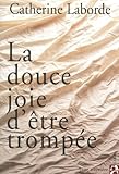 La douce joie d'être trompée