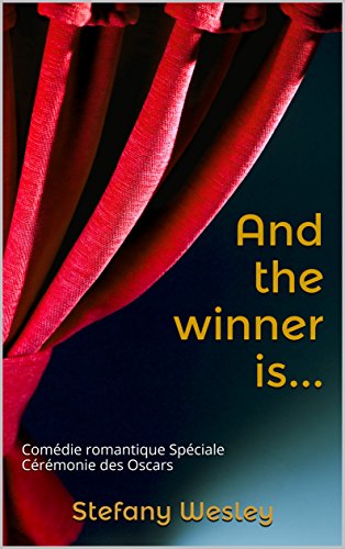 And the winner is...: Comédie romantique Spéciale Cérémonie des Oscars (Réédition 2017)