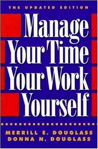 Manage Your Time, Your Work, Yourself Manage Your Time, Your Work, Yourself