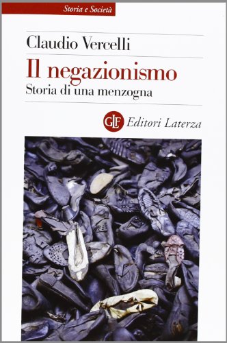 Il negazionismo. Storia di una menzogna