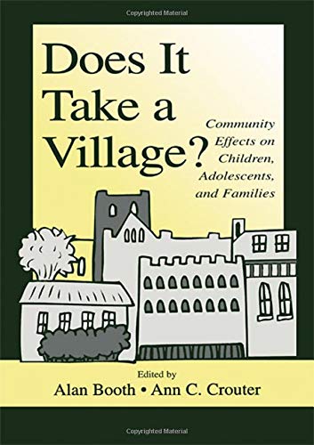 Does It Take a Village?: Community Effects on Children, Adolescents, and Families (Penn State University Family Issues Symposia Series)