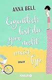 Bücher Neuerscheinungen 2022 - Eigentlich bist du gar nicht mein Typ: Roman von Anna Bell