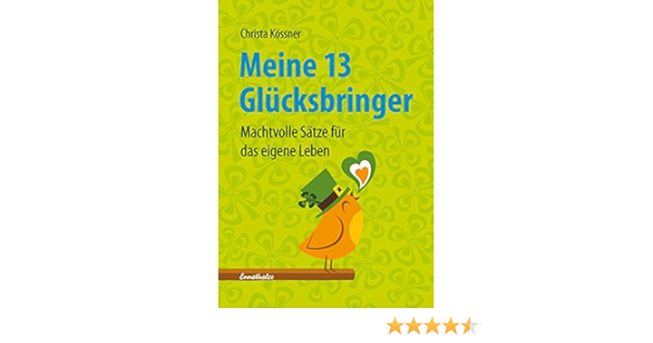 Meine 13 Glucksbringer Machtvolle Satze Fur Das Eigene Leben Amazon De Kossner Christa Bucher Meine 13 Glucksbringer Machtvolle Satze Fur Das Eigene Leben Amazon De Kossner Christa Bucher