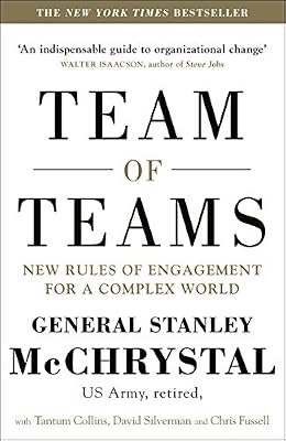 Team of Teams: New Rules of Engagement for a Complex World