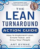 The Lean Turnaround Action Guide: How to Implement Lean, Create Value and Grow Your People by Art Byrne