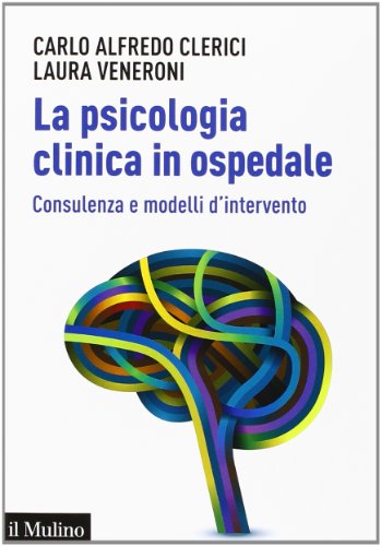 La psicologia clinica in ospedale. Consulenza e modelli di intervento