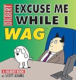 Excuse Me While I Wag: A Dilbert Book Excuse Me While I Wag: A Dilbert Book