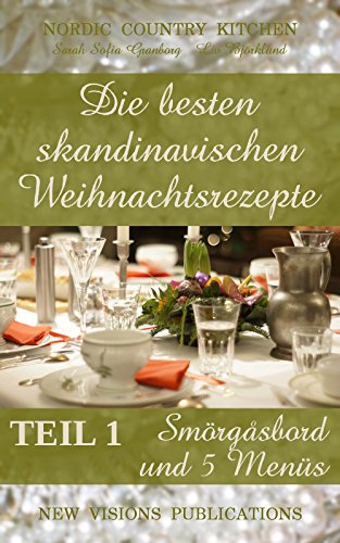 Download Die besten skandinavischen Weihnachtsrezepte: Teil 1: Smörgåsbord und 5 Menüs Download Die besten skandinavischen Weihnachtsrezepte: Teil 1: Smörgåsbord und 5 Menüs