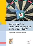 Handbuch Lernerorientierte Qualitätstestierung in der Weiterbildung (LQW): Grundlegung - Anwendung - Wirkung by
