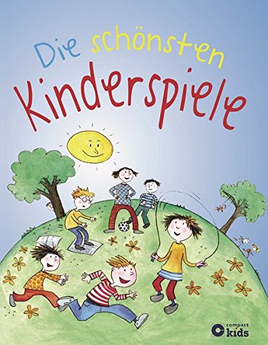 Preisvergleich Produktbild Die schönsten Kinderspiele: Über 120 Spielideen für drinnen und draußen