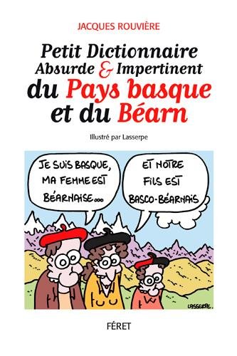 Download PETIT DICT. ABSURDE & IMPERTINENT DU PAYS BASQUE ET DU BEARN