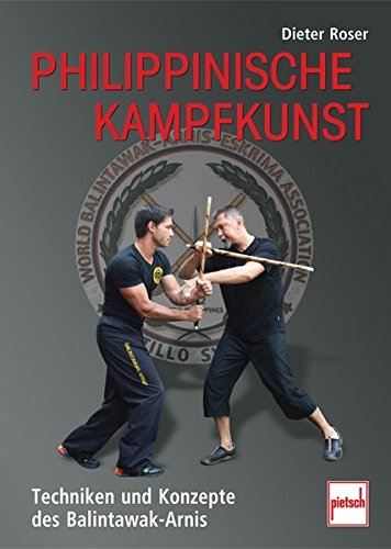 Download Philippinische Kampfkunst: Techniken und Konzepte des Balintawak-Arnis Download Philippinische Kampfkunst: Techniken und Konzepte des Balintawak-Arnis
