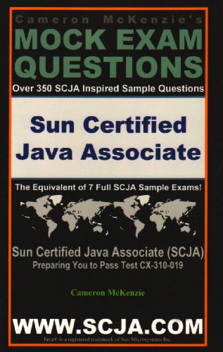 Download SCJA Sun Certified Java Associate Exam Questions Guide by Cameron McKenzie Passing Exam CX-310-019 (Scja Series)