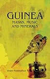 Guinea: Masks, Music and Minerals by 