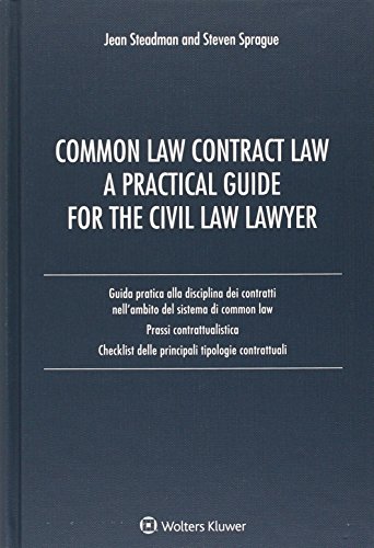 Common law contract law. A practical guide for the civil law lawyer. Guida pratica alla disciplina dei contratti nell'ambito del sistema di Common Law...