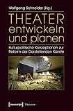 Image de Theater entwickeln und planen. Kulturpolitische Konzeptionen zur Reform der Darstellenden Künste