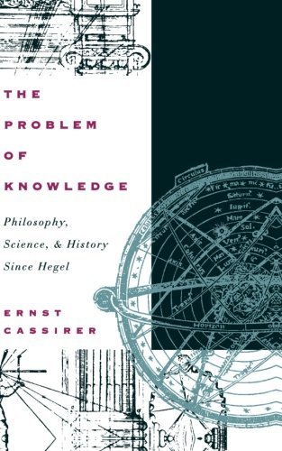 The Problem of Knowledge: Philosophy, Science, and History Since Hegel by Ernst Cassirer (1969-09-10)