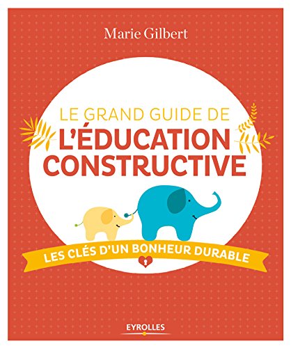 couverture de : Le grand guide de l'&eacute;ducation constructive