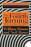 The Fourth Turning: What the Cycles of History Tell Us About America's Next Rendezvous with Destiny by William Strauss, Neil Howe