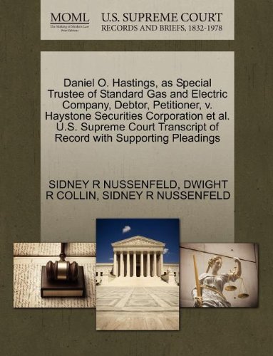 Daniel O. Hastings, as Special Trustee of Standard Gas and Electric Company, Debtor, Petitioner, V. Haystone Securities Corporation Et Al. U.S. ... of Record with Supporting Pleadings