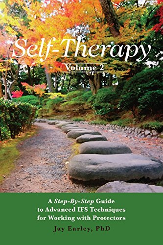 Self-Therapy, Vol. 2: A Step-by-Step Guide to Advanced IFS Techniques for Working with Protectors Self-Therapy, Vol. 2: A Step-by-Step Guide to Advanced IFS Techniques for Working with Protectors