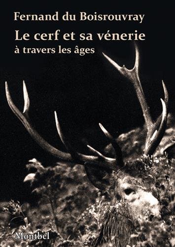 Le cerf et sa vénerie: à travers les âges gratuit Le cerf et sa vénerie: à travers les âges gratuit