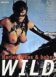 Wild: Harley Bikes and Babes by 