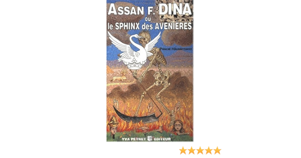 Amazon Fr Assan Dina Ou Le Sphinx Des Avenieres Hausermann Pascal Livres