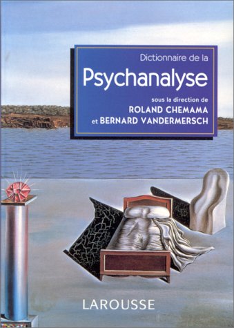 Dictionnaire de la psychanalyse Dictionnaire de la psychanalyse