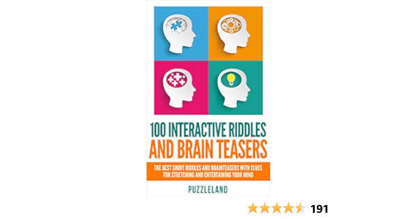 Riddles 100 Interactive Riddles And Brain Teasers The Best Short Riddles And Brainteasers With Clues For Stretching And Entertaining Your Mind Riddles Puzzles Puzzles Games English Edition Ebook Puzzleland